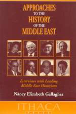 Approaches to the History of the Middle East: Interviews with Leading Middle East Historians