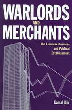 Warlords and Merchants: The Lebanese Business and Political Establishment