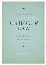 Reconstructing New Zealand's Labour Law: Consensus or Divergence