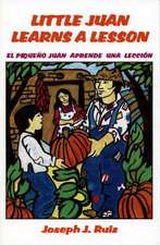 Little Juan Learns A Lesson/El Pequeno Juan Aprende una Leccion