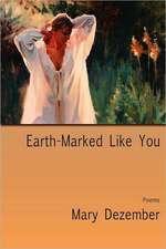 Earth-Marked Like You, Poems