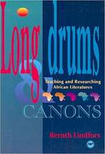 Long Drums And Canons: Teaching and Researching African Literatures