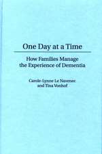 One Day At a Time: How Families Manage the Experience of Dementia