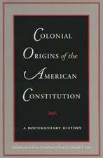 COLONIAL ORIGINS OF THE AMERICAN CONSTITUTION