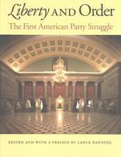 Liberty & Order: The First American Party Struggle