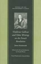 VINDICIAE GALLICAE AND OTHER WRITINGS ON THE FRENCH REVOLUTION