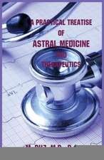 A Practical Treatise of Astral Medicine and Therapeutics