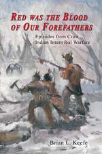 Red Was the Blood of Our Forefathers: Episodes from Crow Intertribal Warfare