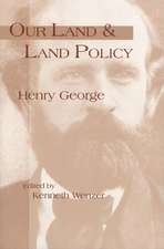 Our Land & Land Policy: Speeches Lectures, and Miscellaneous Writings