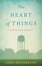 The Heart of Things: A Midwestern Almanac