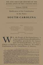 The Documentary History of the Ratification of the Constitution, Volume 27: Ratification of the Constitution by the States: South Carolina