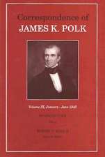 Corr James K Polk Vol 9: January June 1845