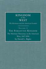 The Forgotten Kingdom: The Mormon Theocracy in the American West, 1847-1896