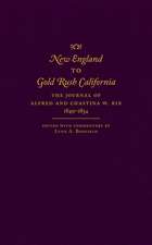 New England to Gold Rush California: The Journal of Alfred and Chastina W. Rix, 1849-1854