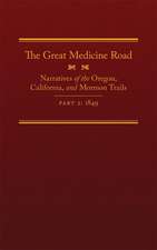 The Great Medicine Road, Part 2: Narratives of the Oregon, California, and Mormon Trails, 1849