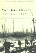 Natural Enemy, Natural Ally: Toward An Environmental History of War