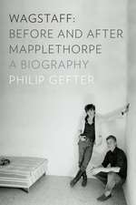 Wagstaff: Before and After Mapplethorpe – A Biography