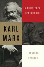 Karl Marx – A Nineteenth–Century Life