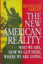 The New American Reality: Who We Are, How We Got Here, Where We Are Going