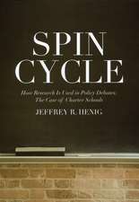 Spin Cycle: How Research Gets Used in Policy Debates--The Case of Charter Schools