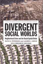 Divergent Social Worlds: Neighborhood Crime and the Racial-Spatial Divide