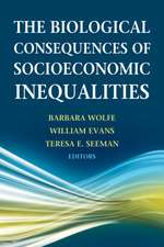 The Biological Consequences of Socioeconomic Inequalities