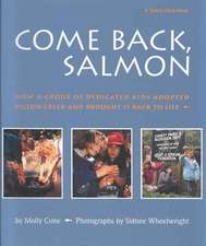 Come Back Salmon: How a Group of Dedicicated Kids Adopted Pigeon Creek and Brought It Back to Life