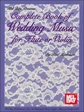 Complete Book of Wedding Music for Flute or Violin