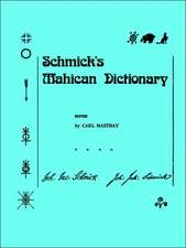 Schmick`s Mahican Dictionary – With a Mahican Historical Phonology, Memoirs, American Philosophical Society (vol. 197)