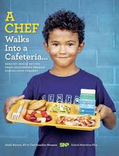 A Chef Walks Into a Cafeteria...: Healthy Family Recipes from California's Premier School Food Company