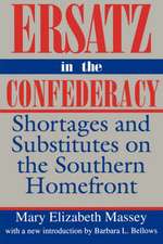 Ersatz in the Confederacy: Shortages and Substitutes on the Southern Homefront