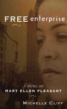 Free Enterprise: A Novel of Mary Ellen Pleasant