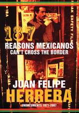 187 Reasons Mexicanos Can't Cross the Border: Undocuments 1971-2007