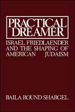 Practical Dreamer: Israel Friedlander and the Shaping of American Judaism