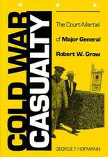 Cold War Casualty: The Court-Martial of Major General Robert W. Grow