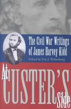 At Custer's Side: The Civil War Writings of James Harvey Kidd