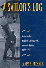 A Sailor's Log: Water-Tender Frederick T. Wilson, USN, on Asiatic Station, 1899-1901