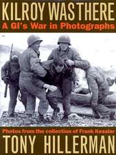 Kilroy Was There: A GI's War in Photographs