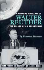 A Political Biography of Walter Reuther