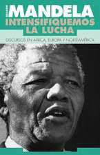 Mandela, Nelson: Intensifiquemos La Lucha