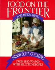 Food on the Frontier: Minnesota Cooking from 1850 to 1900 with Selected Recipes