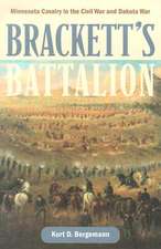 Bracketts Battalion: Minnesota Cavalry in the Civil War and Dakota War