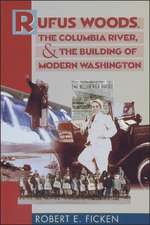 Rufus Woods, the Columbia River, and the Building of Modern Washington