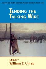 Tending The Talking Wire: A Buck Soldier's View of Indian Country, 1863-1866