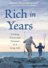 Rich in Years: Finding Peace and Purpose in a Long Life