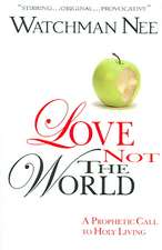 Love Not the World