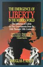 Emergence of Liberty in the Modern World: The Influence of Calvin on Five Governments from the 16th Through 18th Centuries