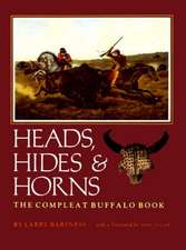 Heads, Hides & Horns: The Compleat Buffalo Book