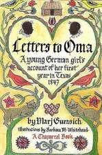 Letters to Oma: A Young German Girl's Account of Her First Year in Texas, 1847