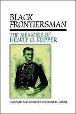 Black Frontiersman: The Memoirs of Henry O. Flipper, First Black Graduate of West Point